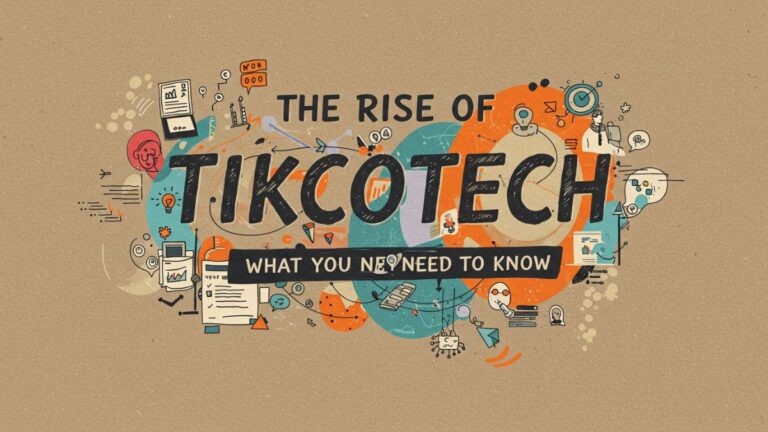 The Rise of Tikcotech: What You Need to Know